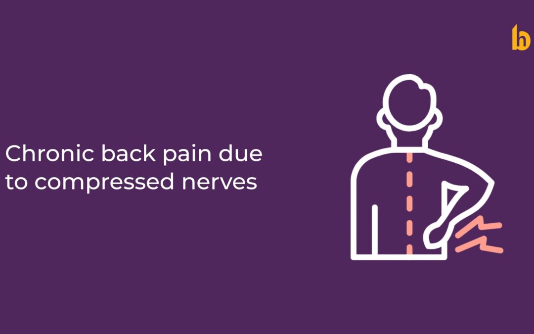 Chronic Back Pain Due to Compressed Nerves: Understanding the Cause
