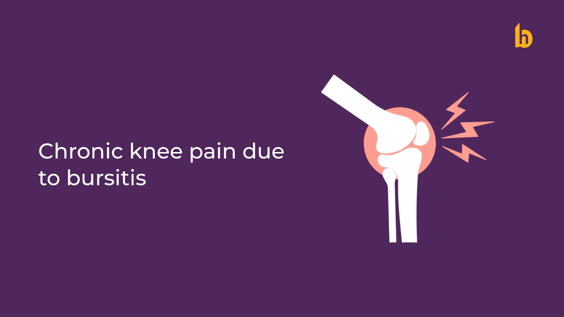 Chronic Knee Pain due to Bursitis