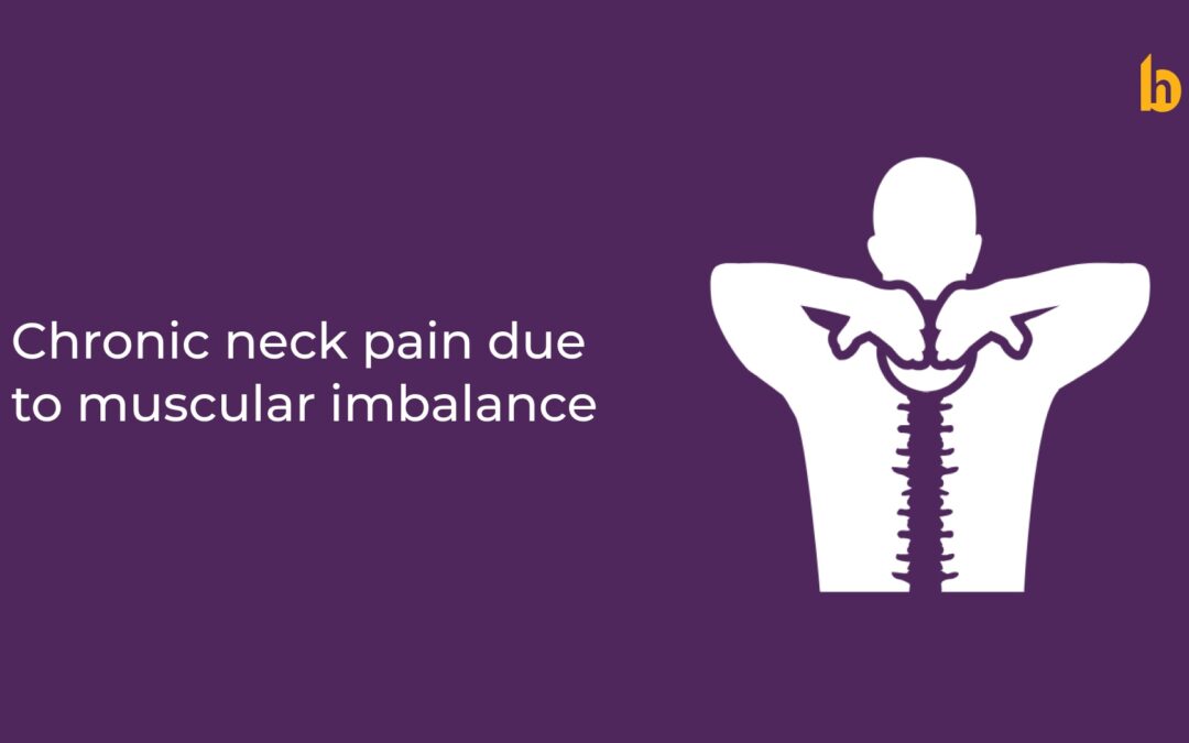Chronic Neck Pain Due to Muscular Imbalance: Understanding the Cause
