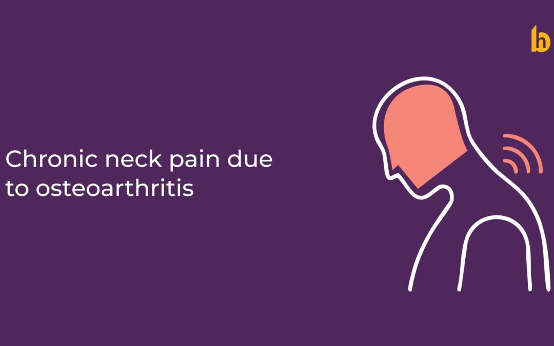 Chronic Neck Pain due to Osteoarthritis: Understanding the Cause