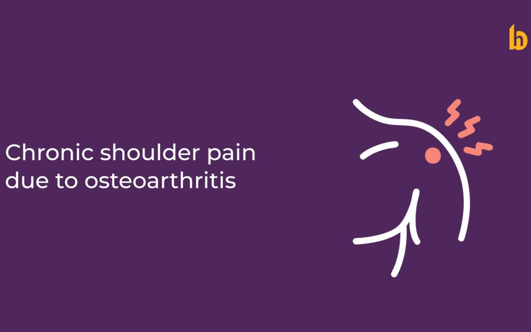 Chronic Shoulder Pain due to Osteoarthritis: Understanding the Cause