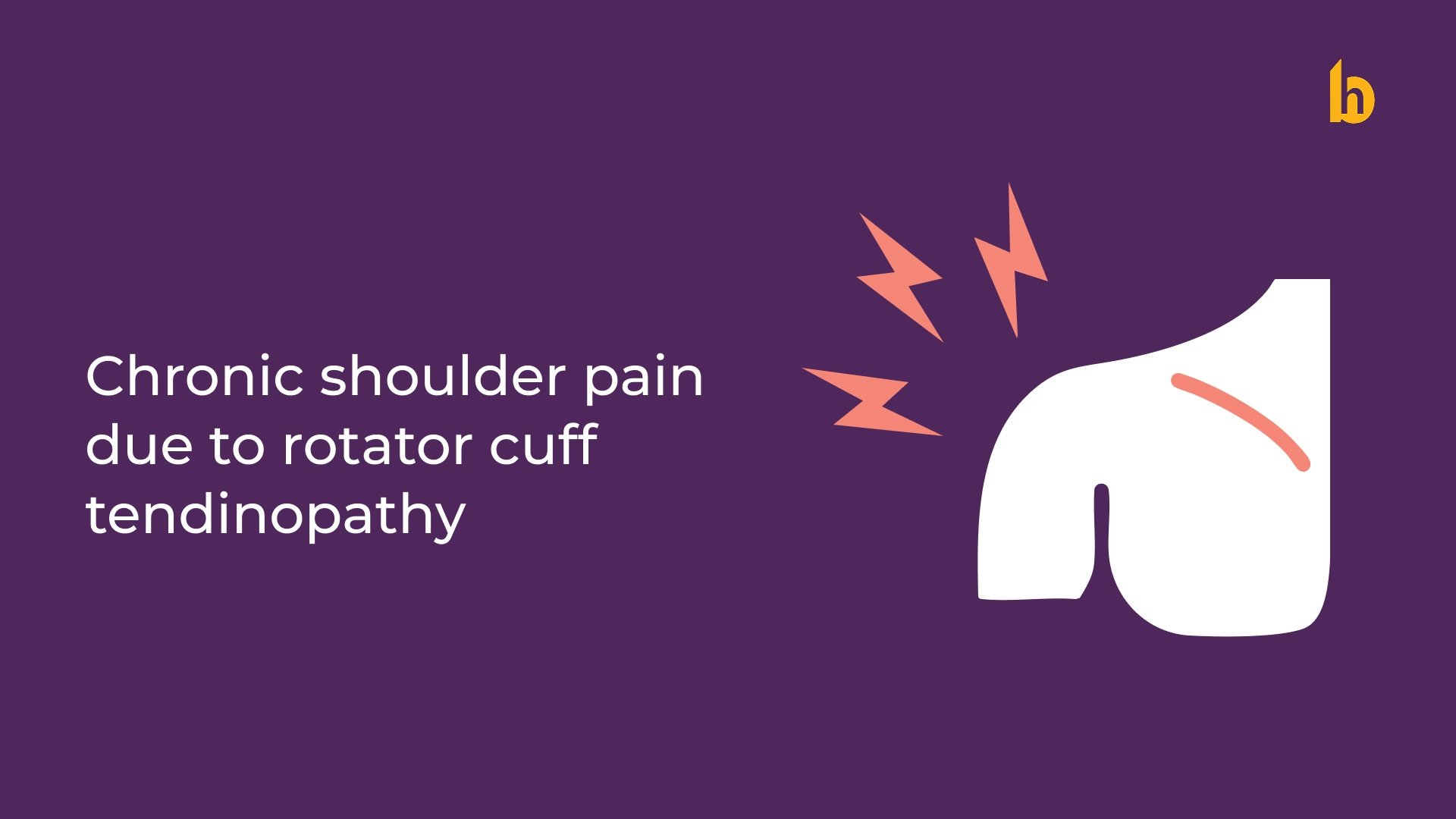 Chronic Shoulder Pain due to Rotator Cuff Tendinopathy