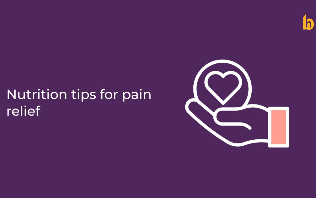 Nutrition Tips for Pain Relief: Nourish Your Muscles, Bones, and Joints with What Matters