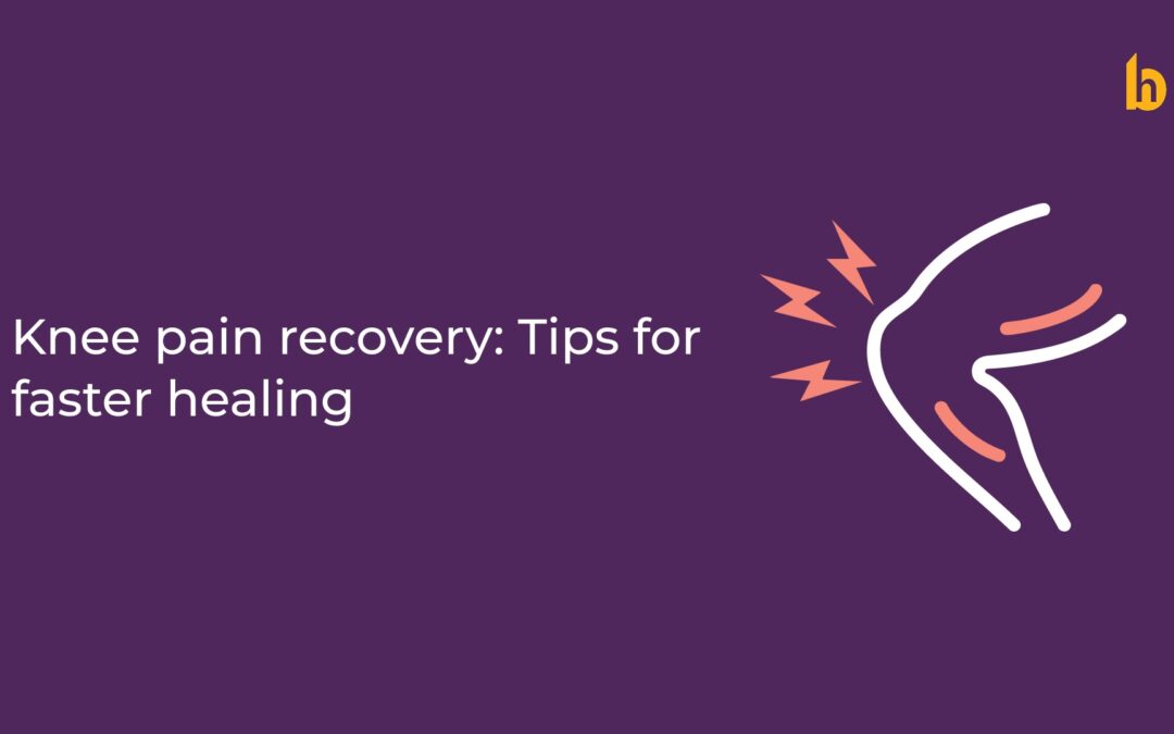 Knee Pain Recovery: Simple Tips for Faster Healing