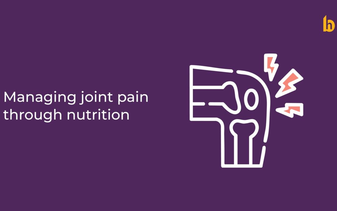 Managing Joint Pain Through Nutrition: Foods that Reduce Inflammation and Promote Healing