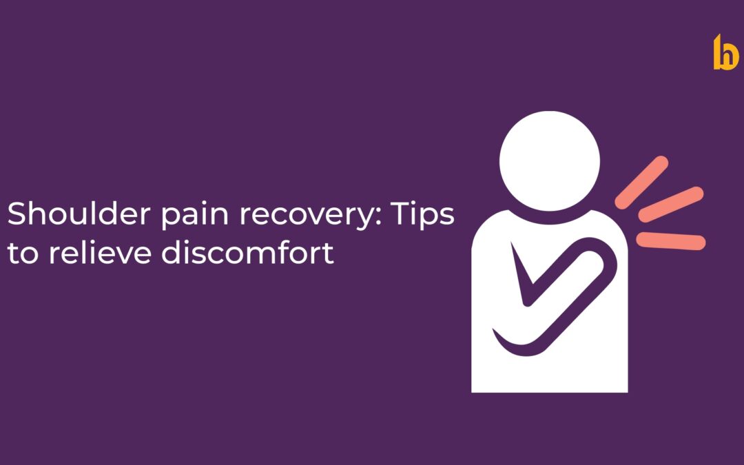 Shoulder Pain Recovery: Tips to Relieve Discomfort