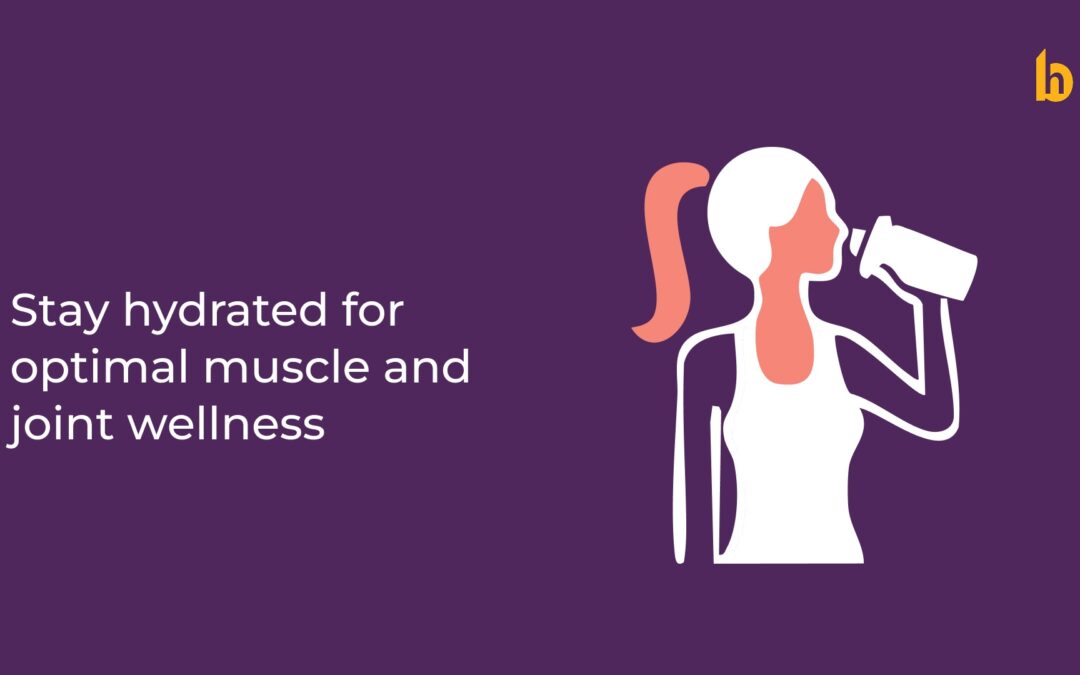 Stay Hydrated for Optimal Muscle and Joint Wellness : The Importance of Water and Electrolytes