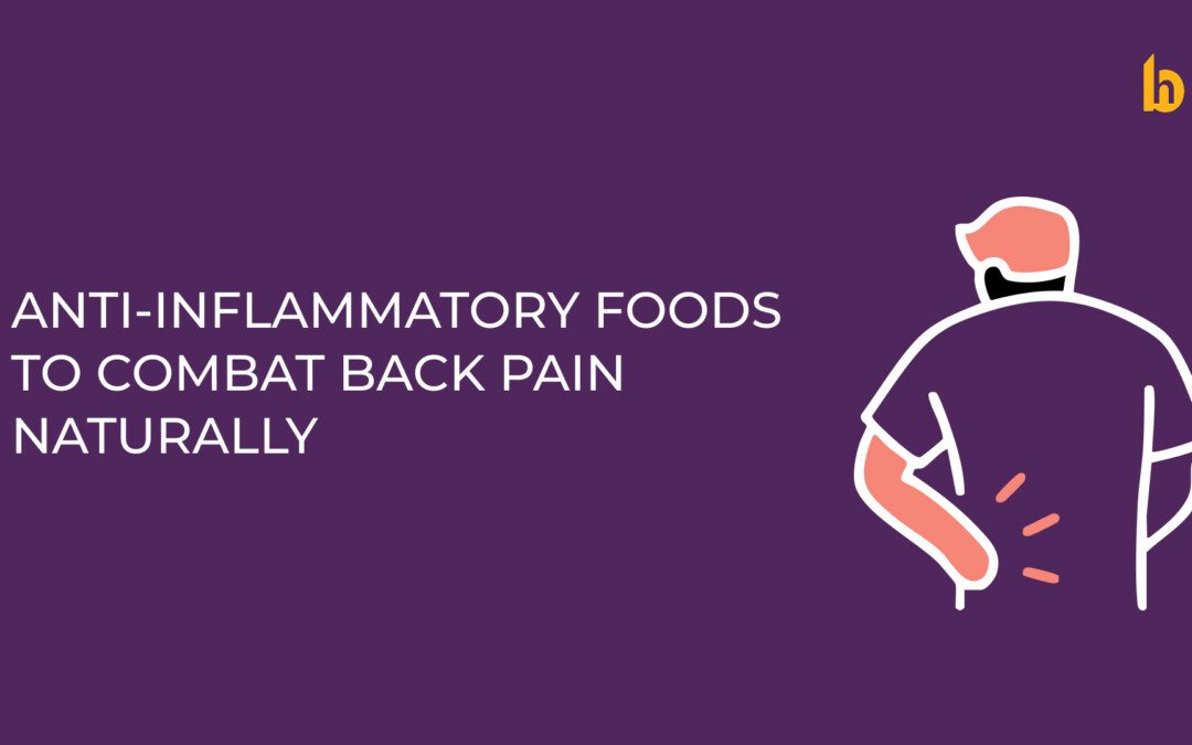 Top Anti-Inflammatory Foods to Relieve Back Pain Naturally