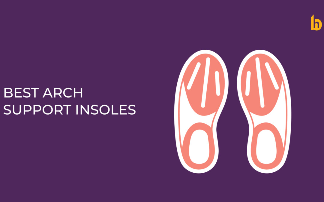 5 Best Arch Support Insoles for Standing All Day: A Real-Life Guide