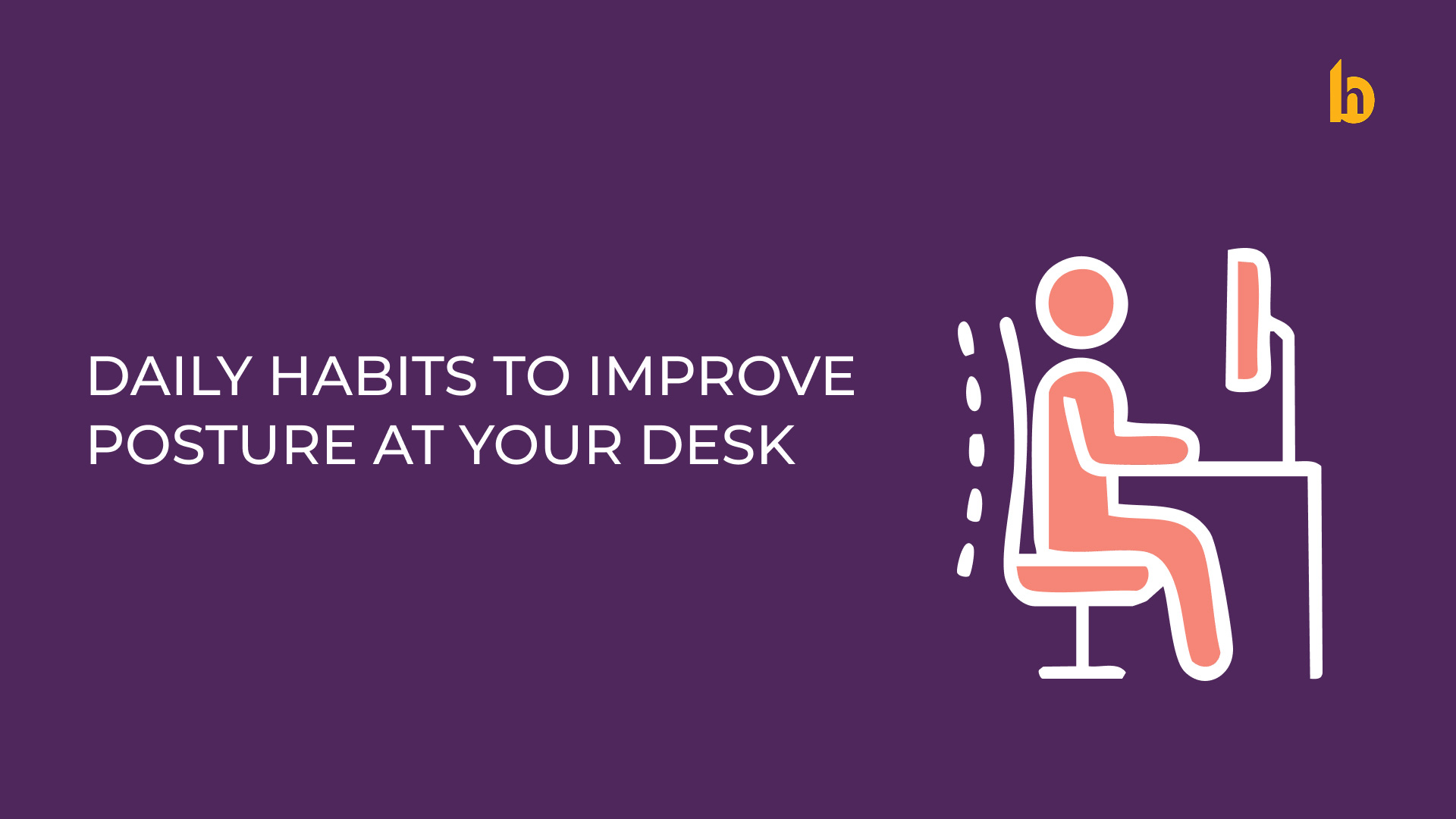  5 Daily Habits to Improve Posture at Your Desk