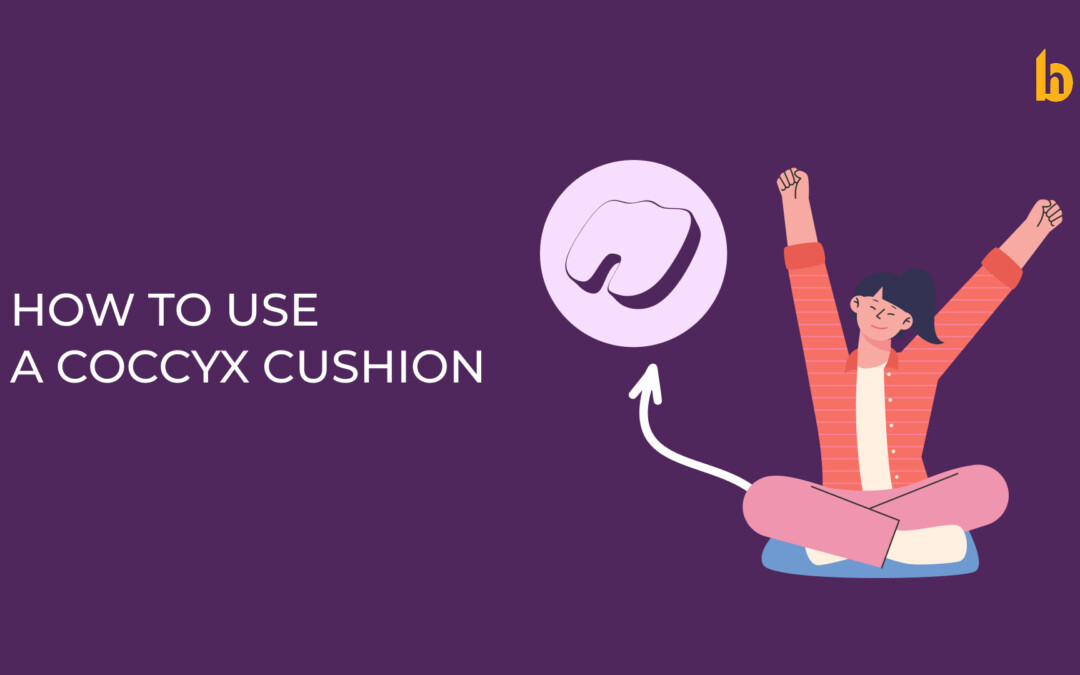 How to Use a Coccyx Cushion Properly for Tailbone Pain Relief