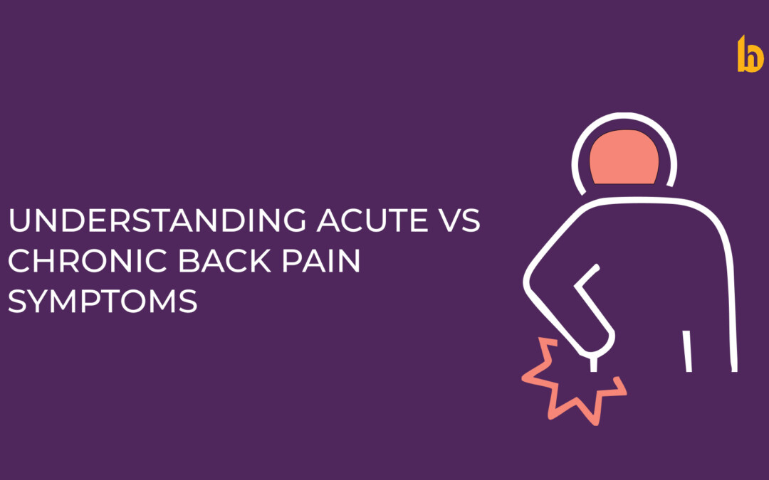 Understanding Acute vs. Chronic Back Pain Symptoms