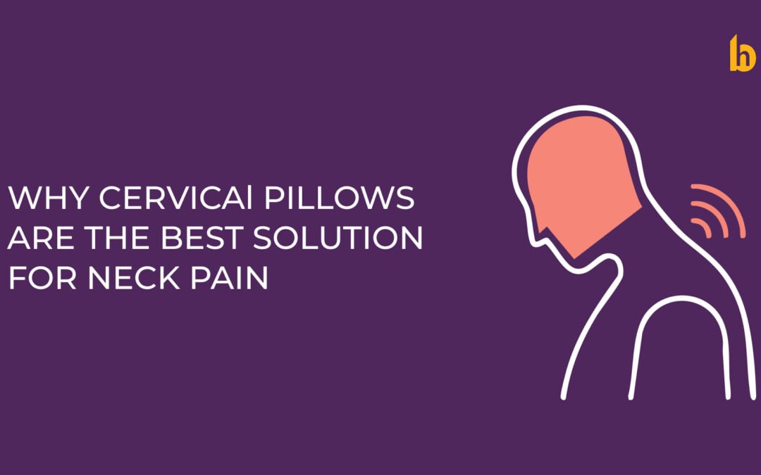 Why Cervical Pillows Are the Best Solution for Neck Pain | Sleep Better Tonight