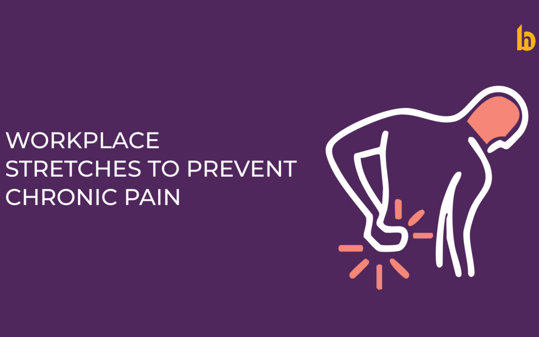 5 Effective Workplace Stretches to Prevent Chronic Pain