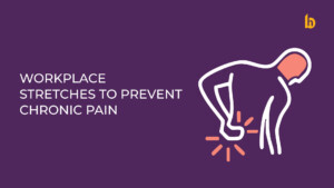 5 Effective Workplace Stretches to Prevent Chronic Pain