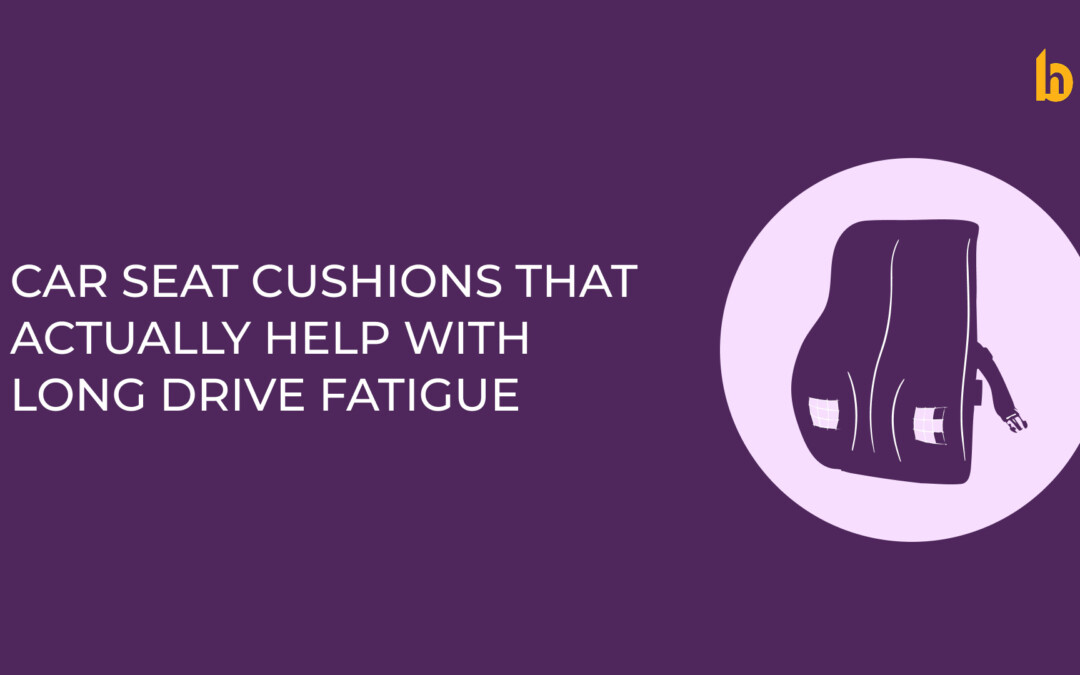 Car Seat Cushions That Reduce Long Drive Fatigue and Back Pain