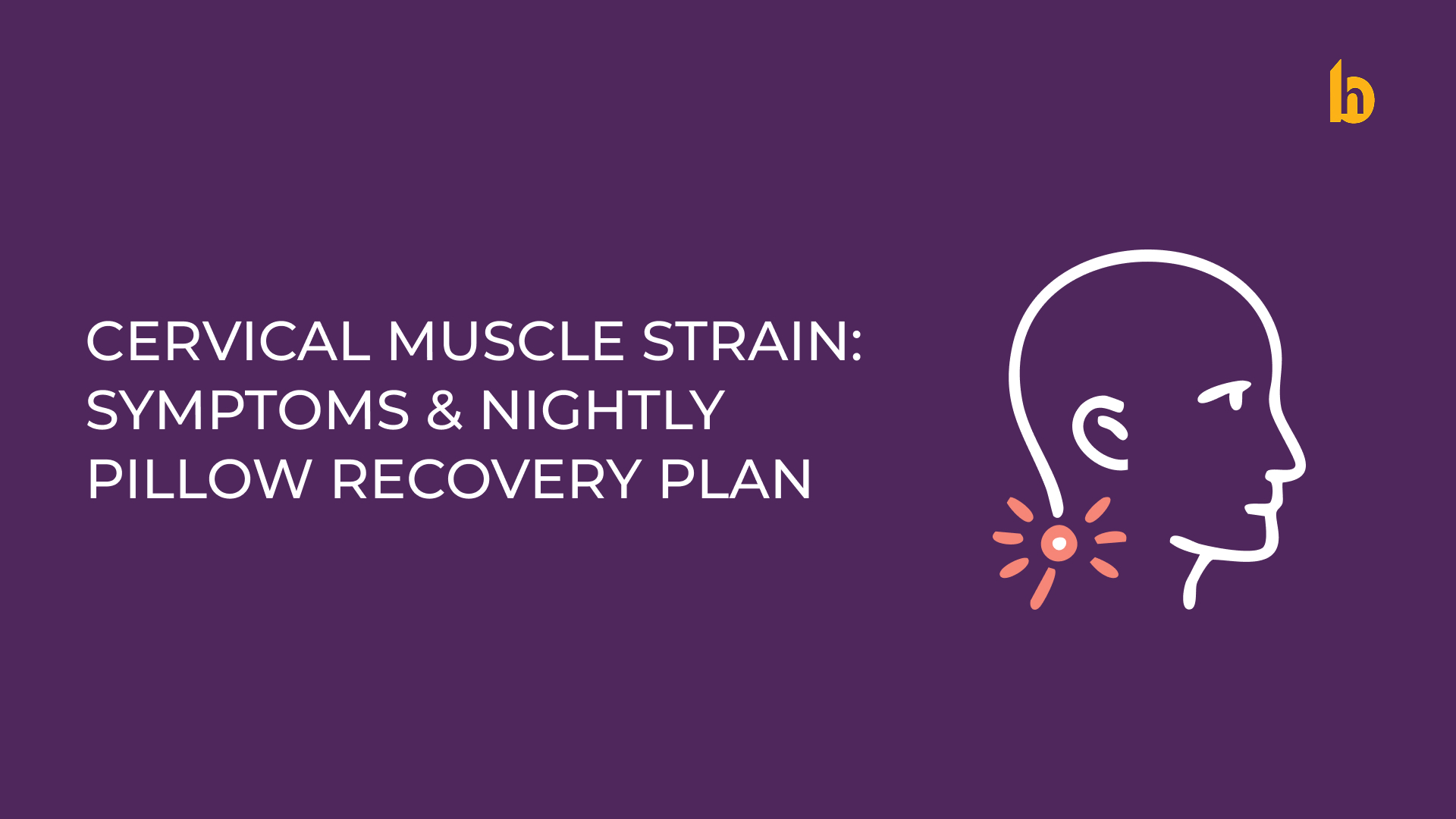 Cervical Muscle Strain: Symptoms & Effective Nighttime Pillow Recovery Plan