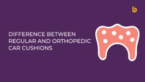 DIFFERENCE-BETWEEN-REGULAR-AND-ORTHOPEDIC-CAR-CUSHIONS