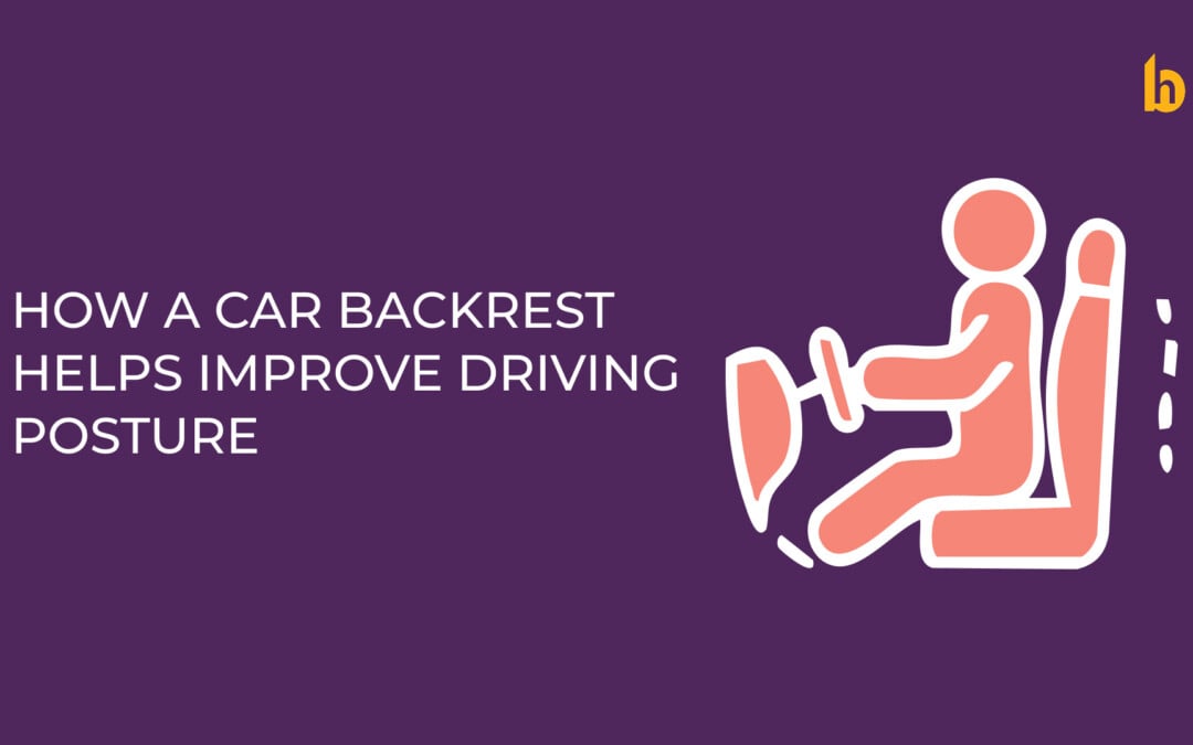 How a Car Backrest Helps Improve Driving Posture and Reduces Pain