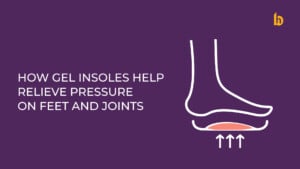 How Gel Insoles Help Relieve Pressure on Feet and Joints