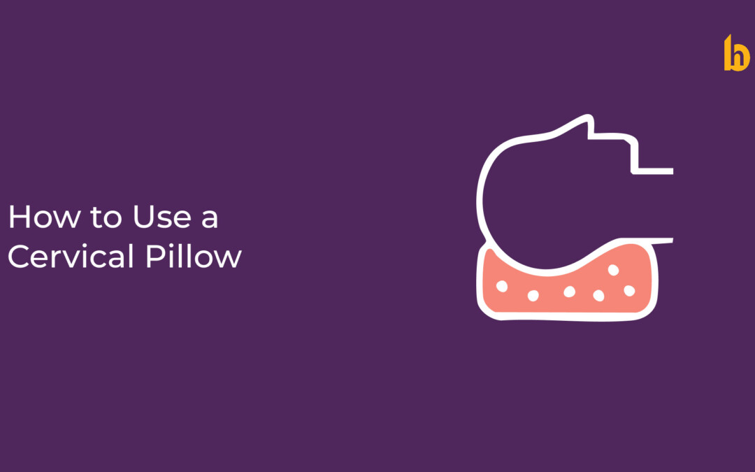How to Use a Cervical Pillow for Better Sleep and Neck Support
