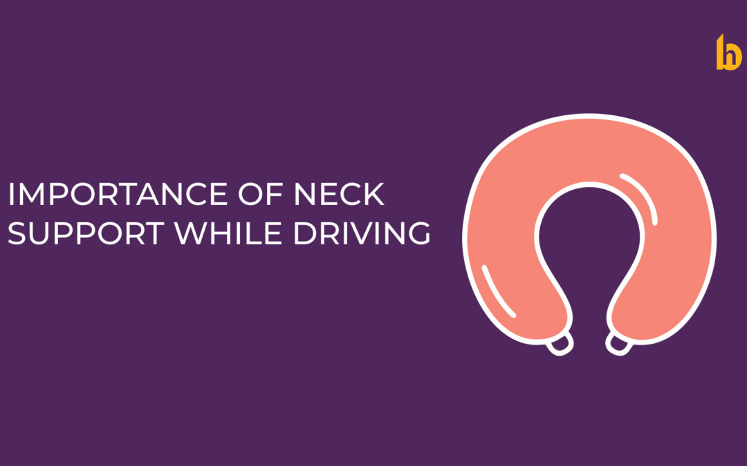 Importance of Neck Support While Driving: Protecting Your Spine and Health