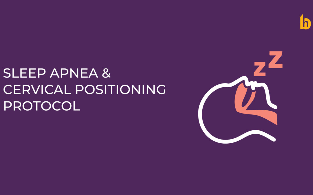 Sleep Apnea and Cervical Positioning Protocol: What You Need to Know