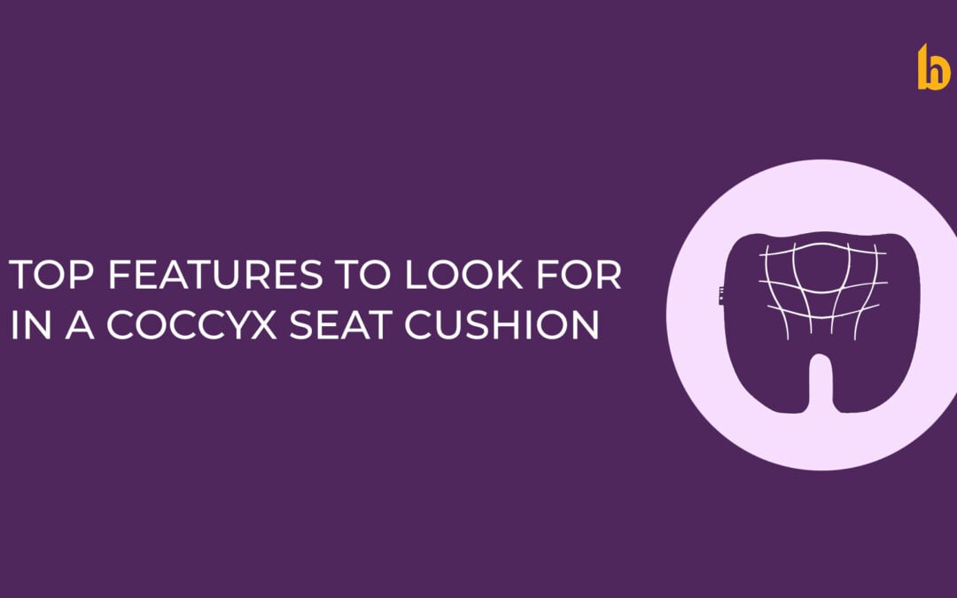 Top Features to Look for in a Coccyx Seat Cushion for Maximum Comfort