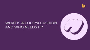 What Is a Coccyx Cushion