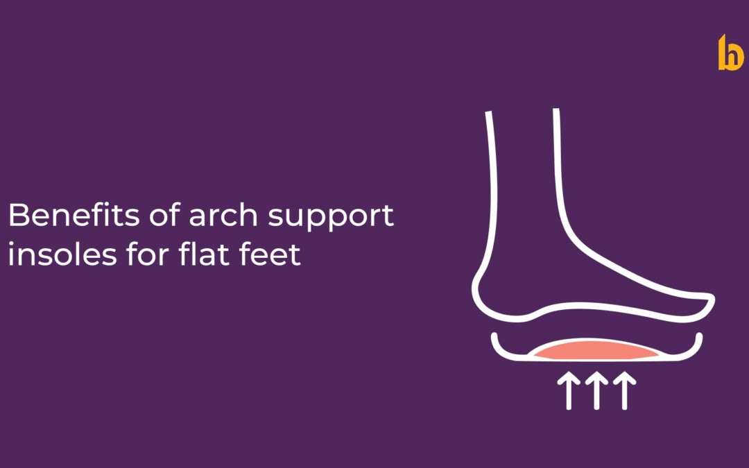 Top Benefits of Arch Support Insoles for Flat Feet