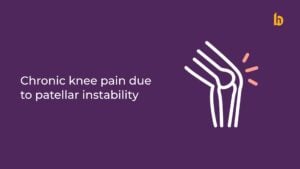 Chronic Knee Pain due to Patellar Instability