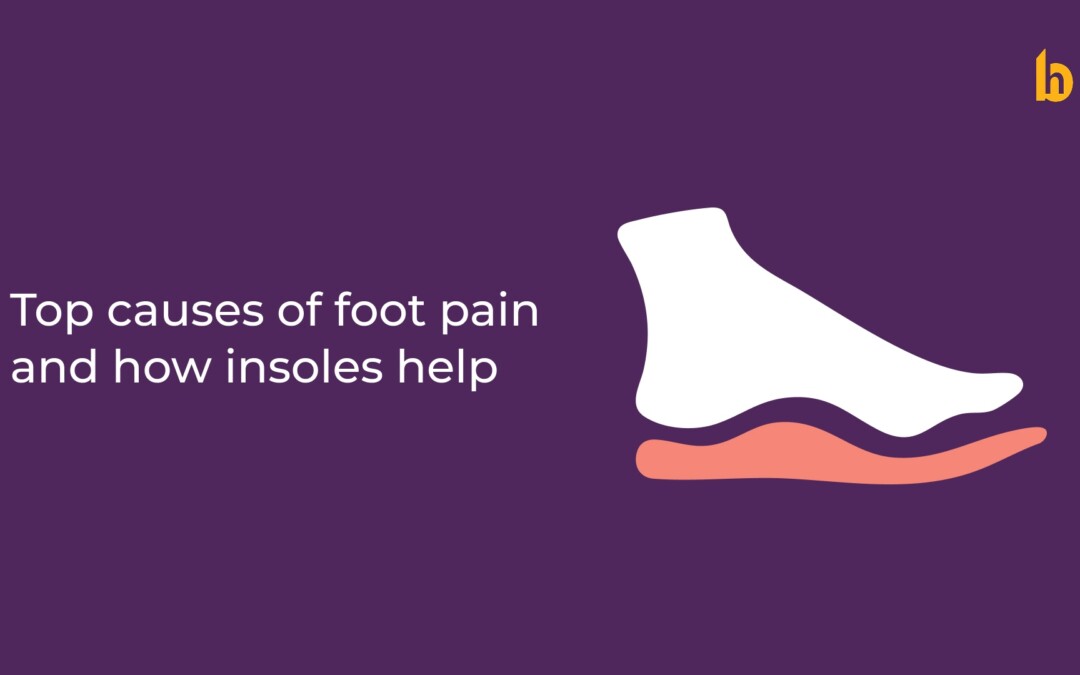 Top Causes of Foot Pain and How Insoles Help