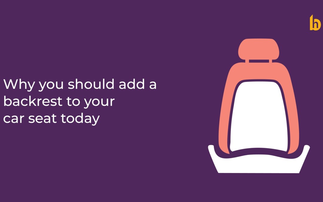 Why You Should Add a Backrest to Your Car Seat Today