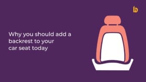 Why You Should Add a Backrest to Your Car Seat Today