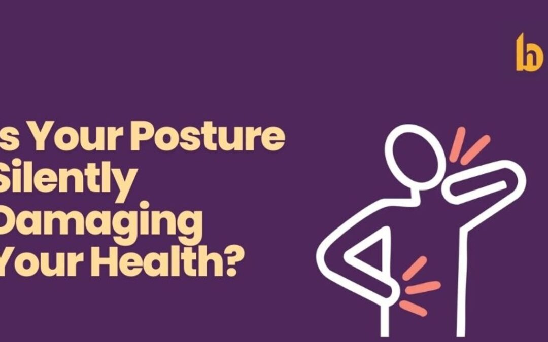 Is Your Posture Silently Damaging Your Health?